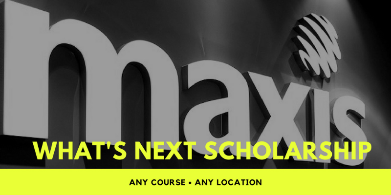 Maxis What's Next Scholarship 2017