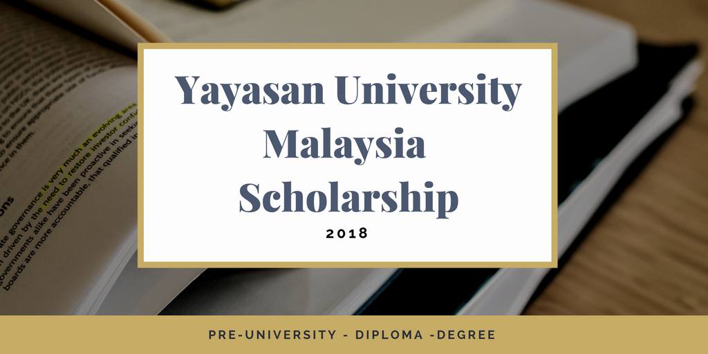 Yayasan University Malaysia Scholarship 2018
